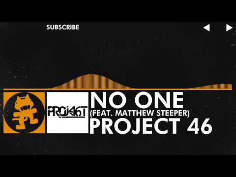 [House] - Project 46 - No One (feat. Matthew Steeper) [Monstercat Release] - UCJ6td3C9QlPO9O_J5dF4ZzA