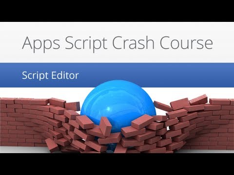 Apps Script Crash Course - Script Editor - UC_x5XG1OV2P6uZZ5FSM9Ttw