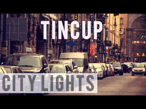 Tincup - City Lights - UC9Xnzk7NEdUzU6kJ9hncXHA