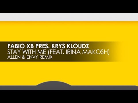 Fabio XB presents Krys Kloudz featuring Irina Makosh - Stay With Me (Allen & Envy Remix) - UCvYuEpgW5JEUuAy4sNzdDFQ
