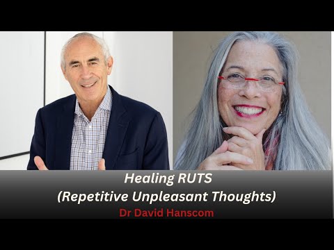 Dr David Hanscom, RUTS ( Repetitive Unpleasant Thoughts), Healing Anxiety and Chronic Pain