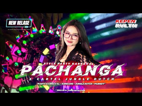 DJ PACHANGA X CARTEL‼️JUNGLE DUTCH PARGOY PARTY KARNAVAL, REMIXER BY KEPEN REVOLUTION