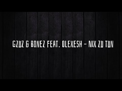 Gzuz & Bonez feat. Olexesh – Nix zu tun (Lyrics)