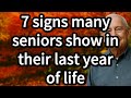 7 Signs Many Seniors Show in Their Last Year of Life  What Seniors' Families Need to Know!