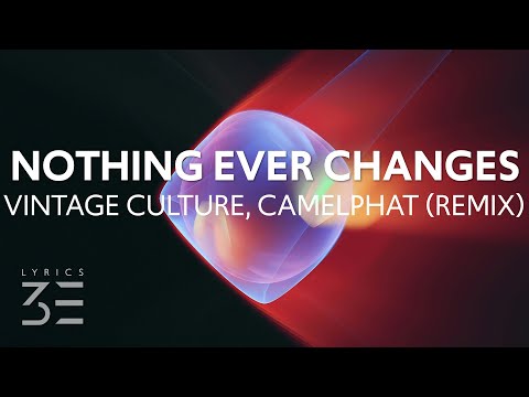 Vintage Culture & MAGNUS - Nothing Ever Changes (Camelphat Remix) [Lyrics / Lyric Video]