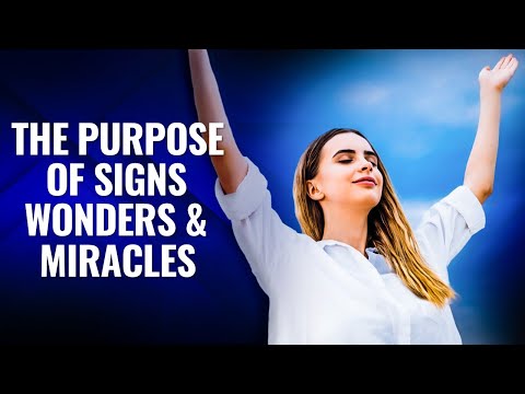 The Purpose of SIGNS, WONDERS, and MIRACLES
