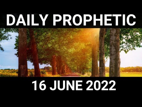 Daily Prophetic Word 16 June 2022 4 of 4