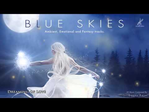 Relaxing Emotional Ambient & Fantasy Music MIX - BLUE SKIES (Danny Rayel) - UC9ImTi0cbFHs7PQ4l2jGO1g