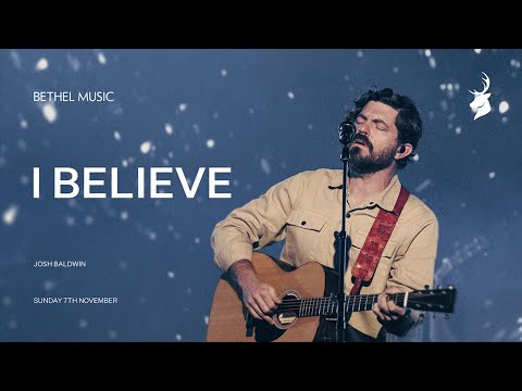 I Believe + Evidence - Josh Baldwin  Moment