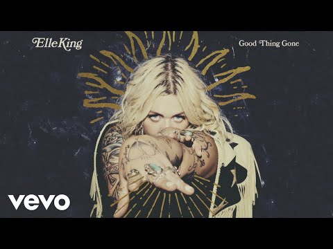 Elle King - Good Thing Gone (Audio) - UCglELn2MzAGxlYeiZr4jdvw