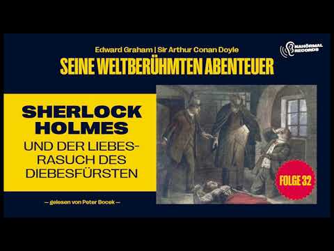 Sherlock Holmes und der Liebesrausch des Diebesfürsten (Seine weltberühmten Abenteuer, Folge 32)