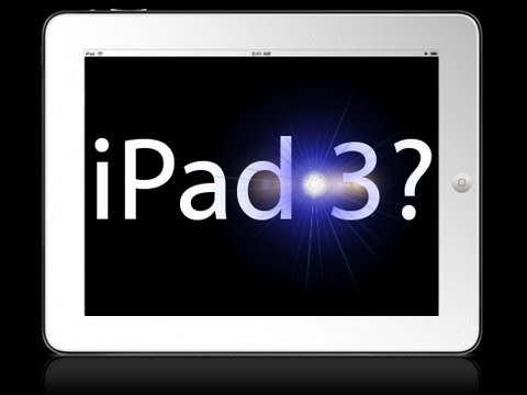 iPad 3 - Rumor Roundup - UC6wz-VSpEJZhfyAzp7LUb6g