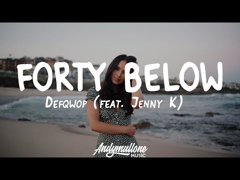 Defqwop - Forty Below (Lyrics) ft. Jenny K - UCoqTKYbDFNVOlPE2bd2CACg