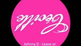 Johnny D - Leave or Love Me.wmv