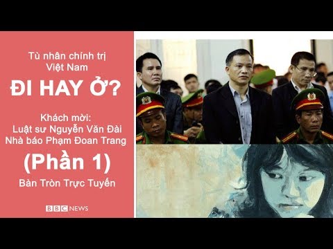 Tù nhân chính trị Việt Nam: Đi hay ở? (Phần 1)