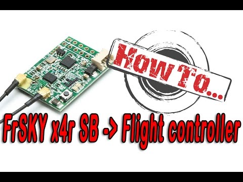 How To: Connect your Frsky X4R-SB Rx to the flight controller - UCdA5BpQaZQ1QUBUKlBnoxnA