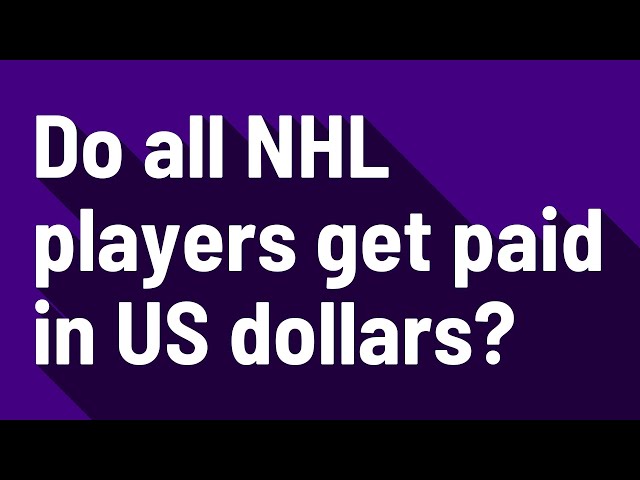 Are NHL Players Paid in US Dollars?