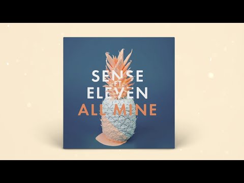 Sense - All Mine ft. Eleven - UCrrlsgSJfMn7TOsf2xLuOOQ