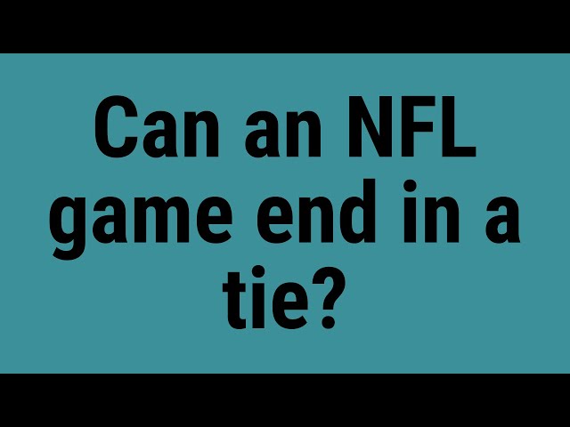 Can a NFL Game End in a Tie?