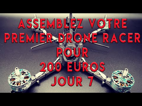 Assemblez votre premier drone racer pour 200 euros - Jour 7 - UCMryb0zcSD7P2COkcuF6jbg