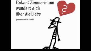 Robert Zimmermann wundert sich über die Liebe - Teil 1 - berliner-hoerspiele.de