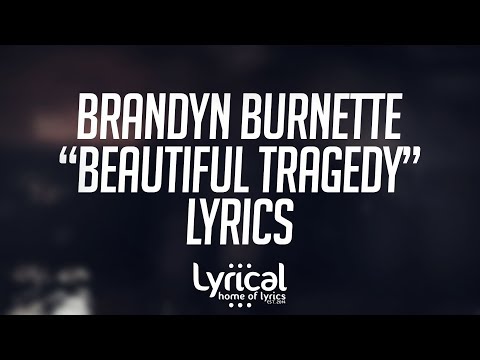 Brandyn Burnette - Beautiful Tragedy Lyrics - UCnQ9vhG-1cBieeqnyuZO-eQ