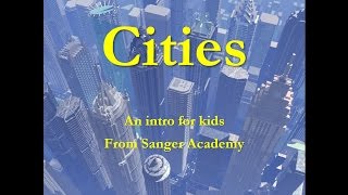 Cities - an intro for kids - Sanger Academy