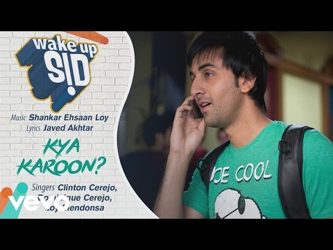 Kya Karoon? - Official Audio Song | Wake Up Sid | Shankar Ehsaan Loy | Javed Akhtar - UC3MLnJtqc_phABBriLRhtgQ