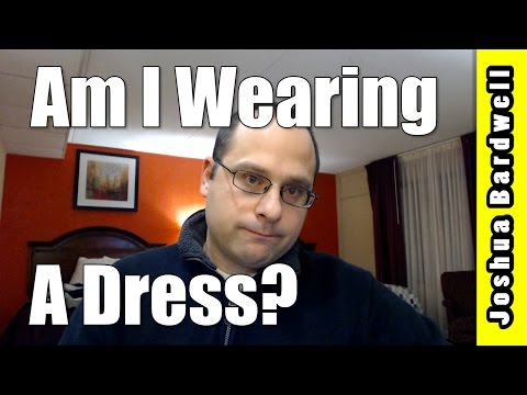 Am I Wearing A Dress? | WATCH AN UNSKIPPABLE AD IF YOU INSIST ON ASKING - UCX3eufnI7A2I7IkKHZn8KSQ