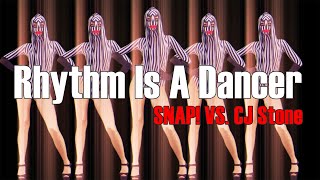 SNAP! VS CJ Stone - Rhythm Is A Dancer