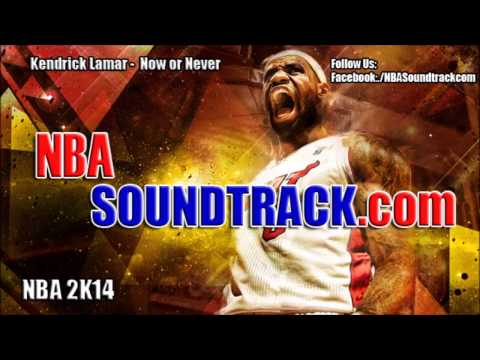 Kendrick Lamar - Now or Never - NBA 2K14 Soundtrack