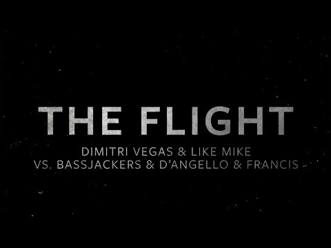 Dimitri Vegas & Like Mike vs Bassjackers vs D'Angello & Francis - The Flight (Extended Mix)