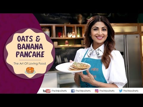 Oats & Banana Pancakes | Shilpa Shetty Kundra | Nutralite | Healthy Recipes | The Art Of Loving Food - UCqoUtFTzx-fcFDdZLOGwL_w