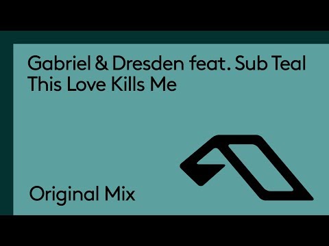 Gabriel & Dresden feat. Sub Teal - This Love Kills Me - UCC1qRH2kSGu7AzBwqEPVnjg