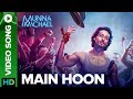 Main Hoon (Video Song)  Munna Michael 2017  Tiger Shroff  Siddharth Mahadevan  Tanishk Baagchi