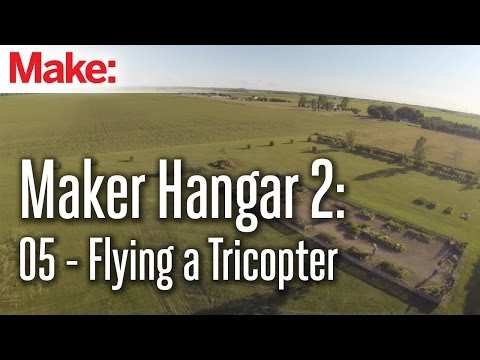 Maker Hangar 2: 05 - Flying a Tricopter - UChtY6O8Ahw2cz05PS2GhUbg