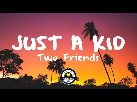 Two Friends ft. Kevin Writer - Just A Kid (DserT Remix) - UCwIgPuUJXuf2nY-nKsEvLOg