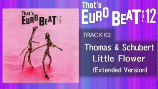 Thomas & Schubert - Little Flower (Ext) That's EURO BEAT 12-02
