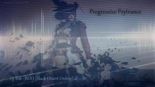 Dj Tek - BDO (Black Desert Online) ( Progressive Psytrance)