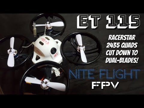 ET 115 Night FPV Racerstar 2435 Quad blades modified to Dual blades - UCNUx9bQyEI0k6CQpo4TaNAw