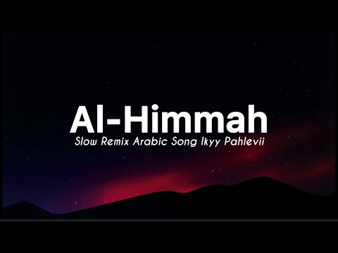 Al-Himmah - Ikyy Pahlevii Slow Remix Arabic ( Official Lyric Video )