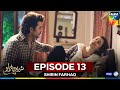 Shirin Farhad - Episode 13 - 14 Jun 25 [ Farhan Saeed & Kinza Hashmi ] Master Paints, PEL - Hum Tv