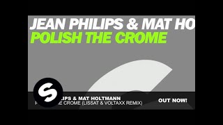 Jean Philips & Mat Holtmann - Polish the Crome (Lissat & Voltaxx Remix)