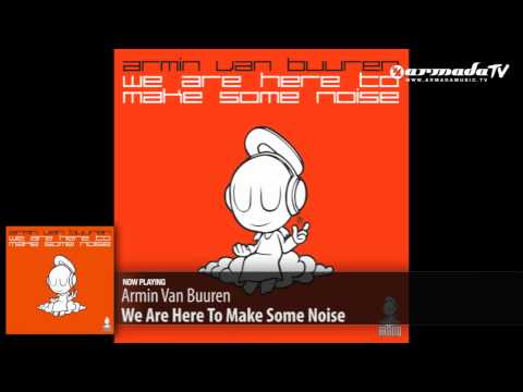 Armin van Buuren - We Are Here To Make Some Noise - UCGZXYc32ri4D0gSLPf2pZXQ