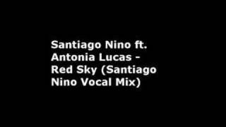 Santiago Nino  - Red Sky (Santiago Nino Vocal Mix] Lyrics