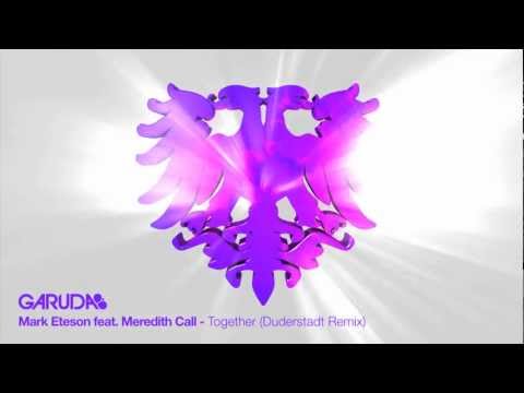 Mark Eteson feat. Meredith Call - Together (Duderstadt Remix) [Garuda] - UClJBGIBVKJJuRIpA6DaeQBw