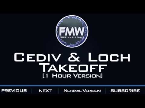 Cediv & LOCH - Takeoff [1 Hour Version] - UC4wUSUO1aZ_NyibCqIjpt0g