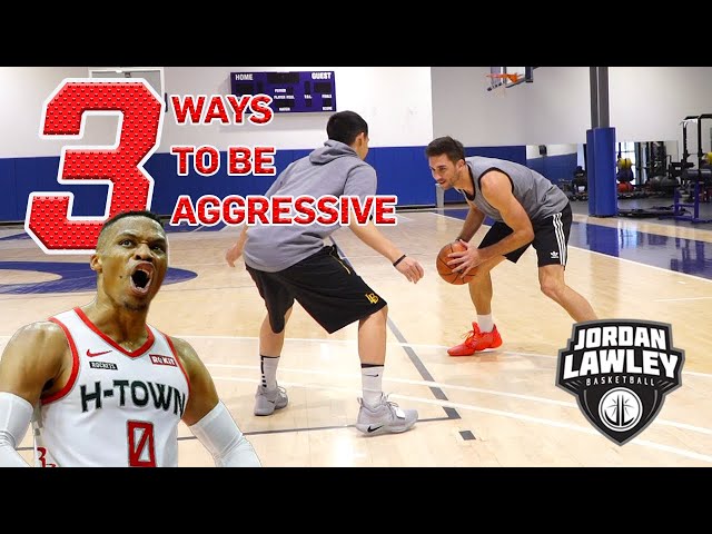 How To Be More Aggressive In Basketball