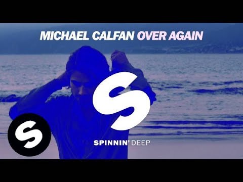 Michael Calfan - Over Again - UCpDJl2EmP7Oh90Vylx0dZtA