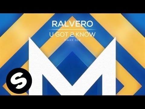 Ralvero - U Got 2 Know - UCpDJl2EmP7Oh90Vylx0dZtA